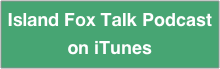 Island Fox Talk Podcast
on iTunes
